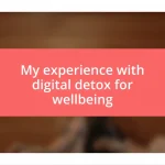 My experience with digital detox for wellbeing