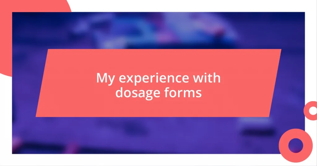 My experience with dosage forms