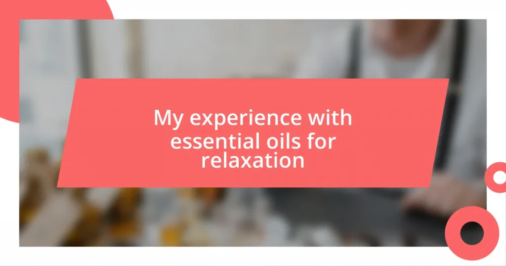 My experience with essential oils for relaxation