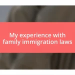 My experience with family immigration laws