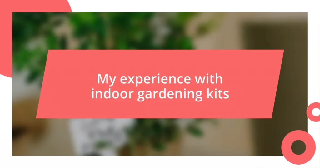 My experience with indoor gardening kits