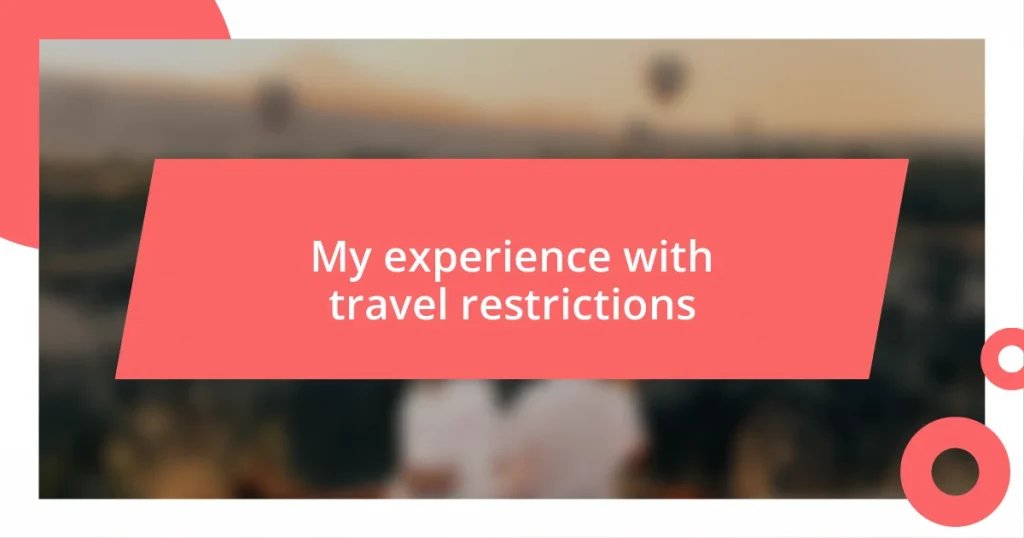 My experience with travel restrictions