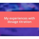 My experiences with dosage titration