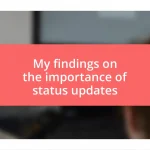 My findings on the importance of status updates