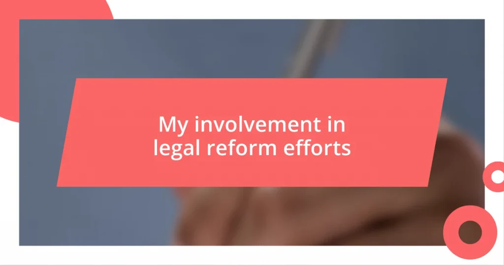 My involvement in legal reform efforts