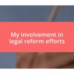 My involvement in legal reform efforts