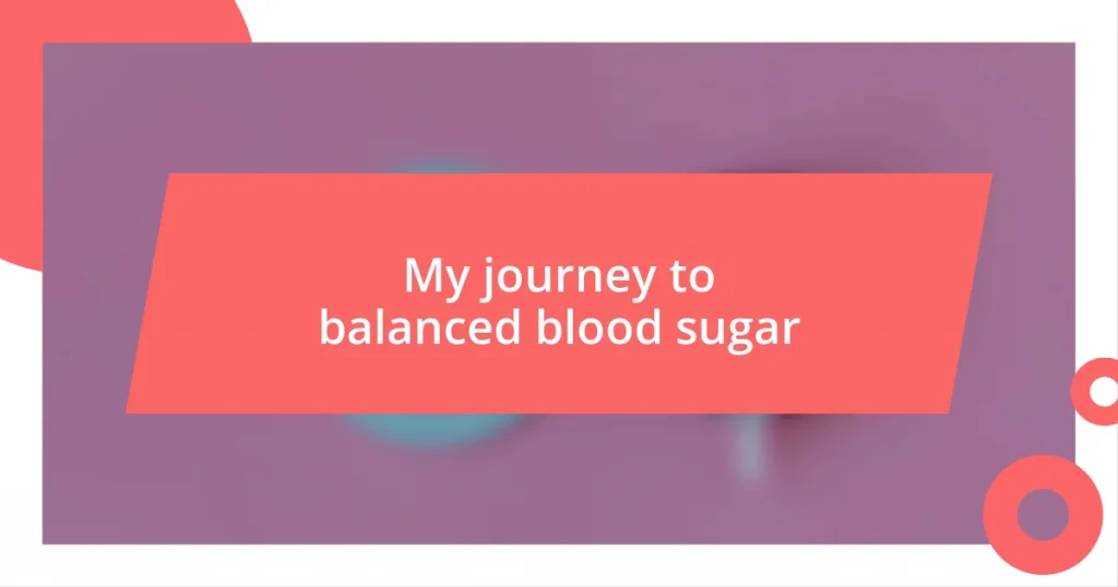 My journey to balanced blood sugar