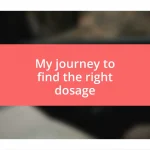 My journey to find the right dosage