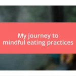 My journey to mindful eating practices