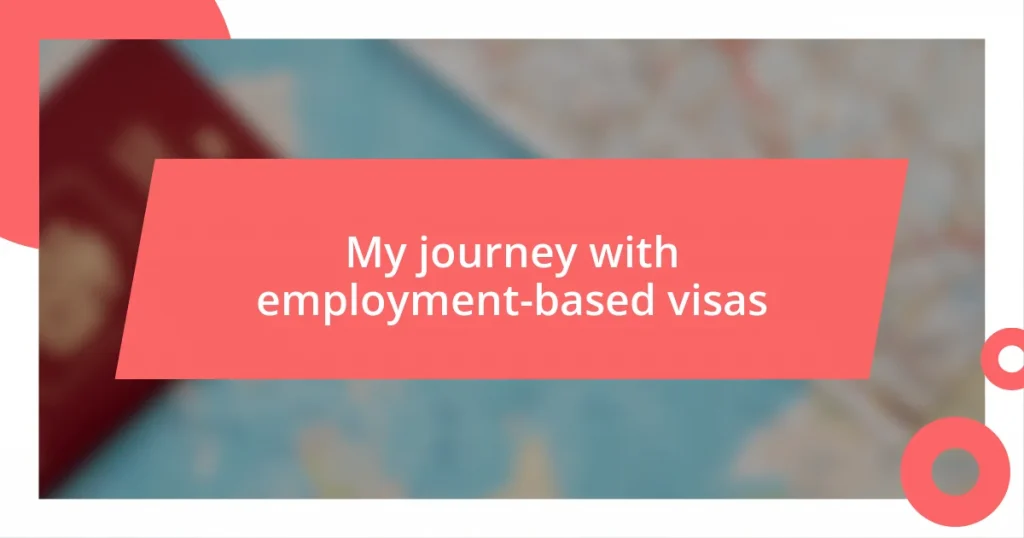 My journey with employment-based visas