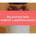 My journey with vitamin supplementation