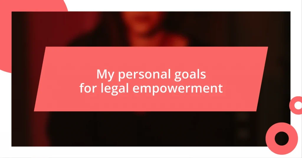 My personal goals for legal empowerment