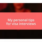 My personal tips for visa interviews