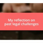 My reflection on past legal challenges