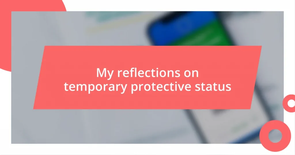 My reflections on temporary protective status