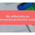 My reflections on temporary protective status