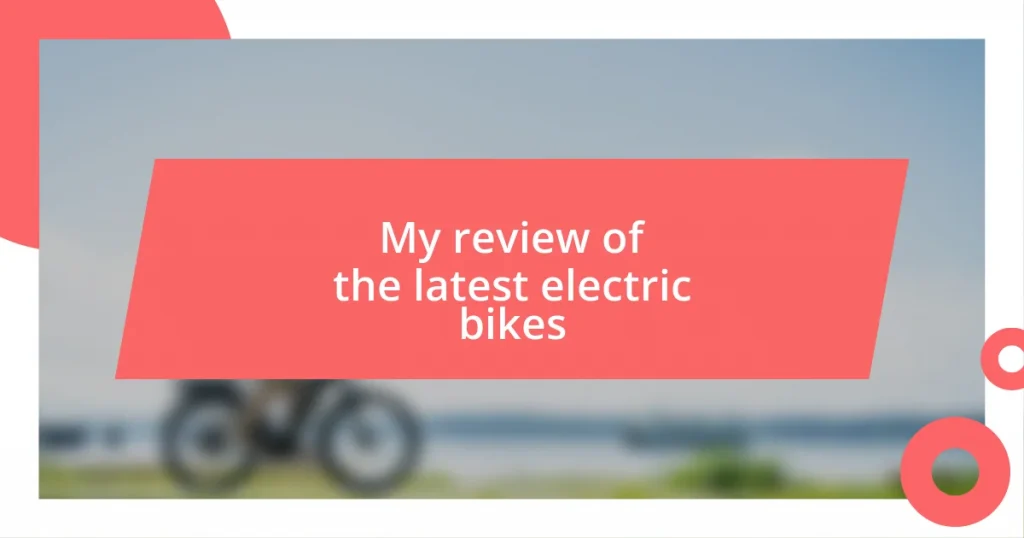 My review of the latest electric bikes