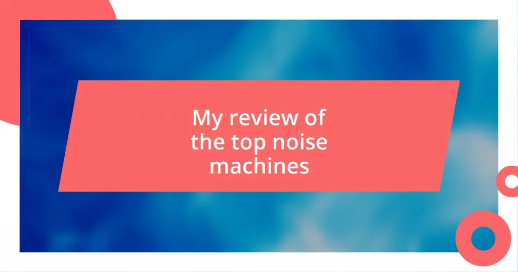 My review of the top noise machines