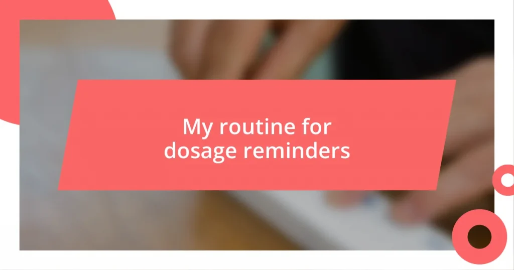 My routine for dosage reminders