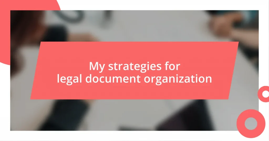 My strategies for legal document organization