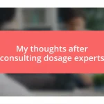 My thoughts after consulting dosage experts