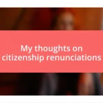 My thoughts on citizenship renunciations