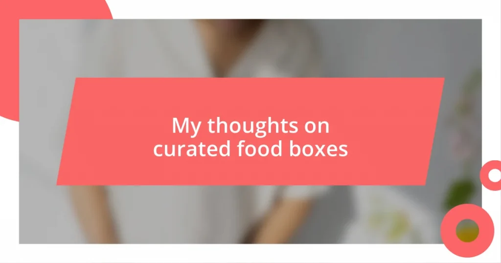 My thoughts on curated food boxes