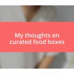 My thoughts on curated food boxes