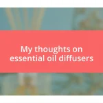 My thoughts on essential oil diffusers