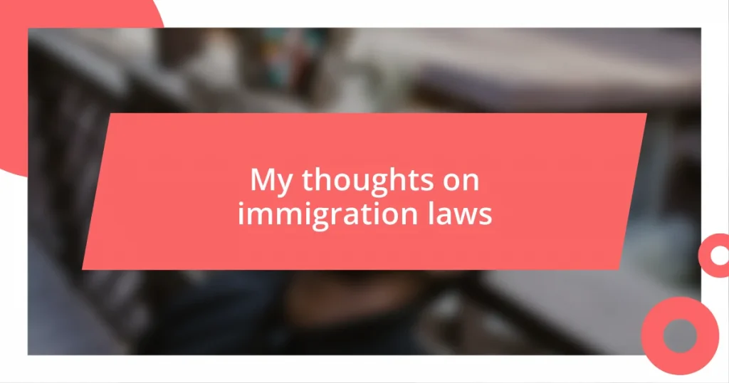 My thoughts on immigration laws