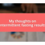 My thoughts on intermittent fasting results