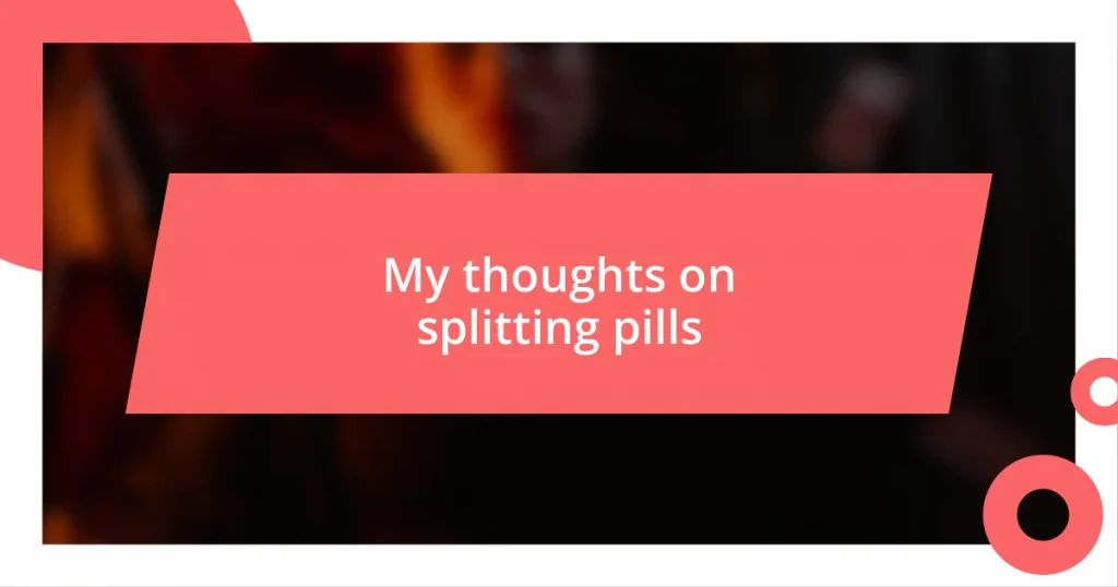 My thoughts on splitting pills