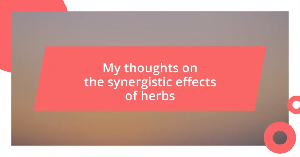 My thoughts on the synergistic effects of herbs