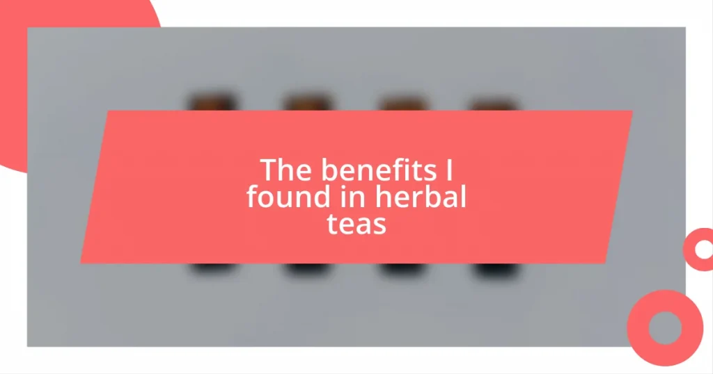 The benefits I found in herbal teas