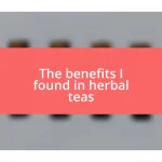 The benefits I found in herbal teas