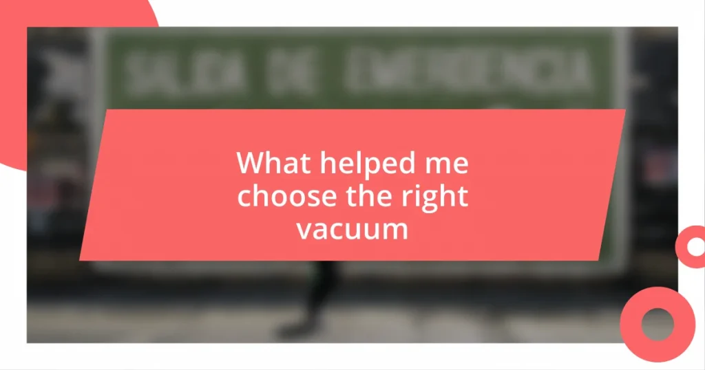 What helped me choose the right vacuum