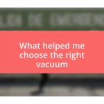 What helped me choose the right vacuum