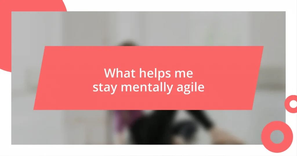 What helps me stay mentally agile