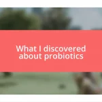 What I discovered about probiotics