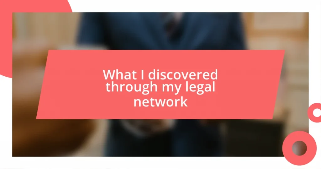 What I discovered through my legal network