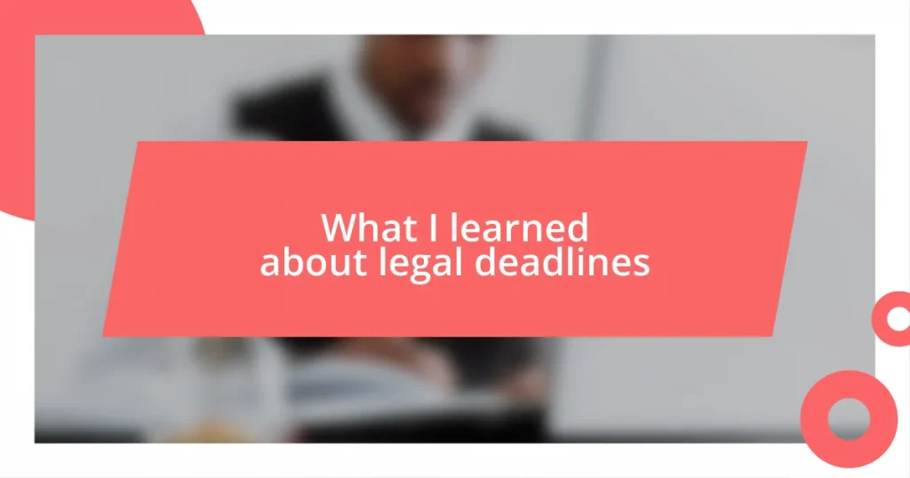 What I learned about legal deadlines