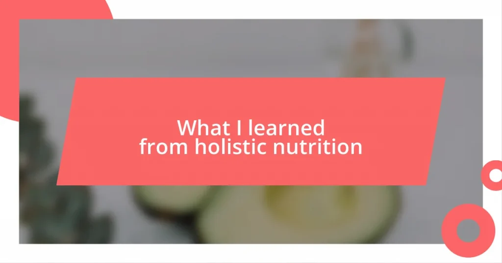 What I learned from holistic nutrition