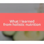 What I learned from holistic nutrition