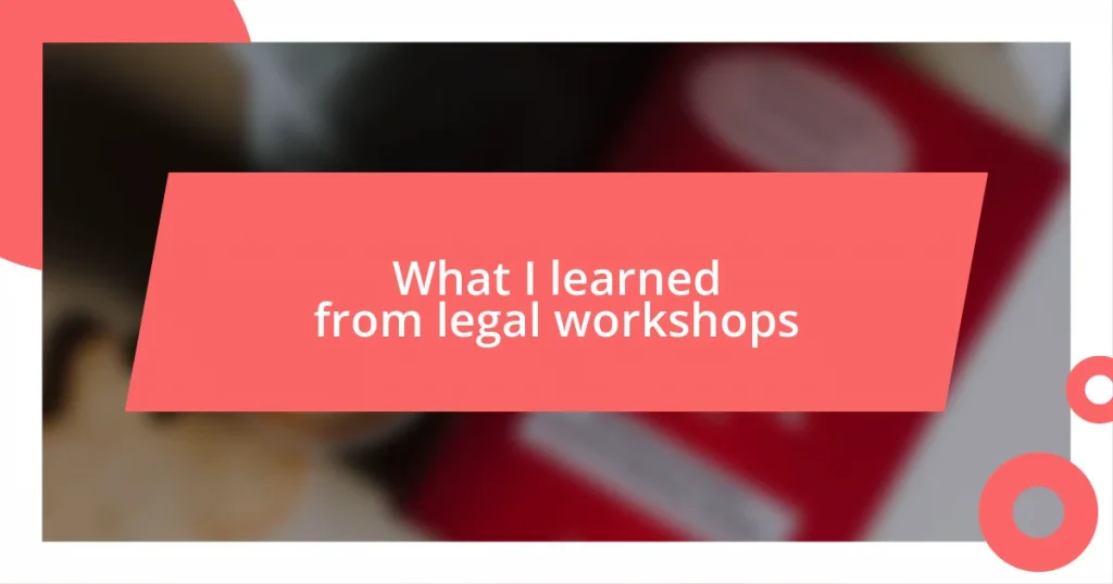 What I learned from legal workshops