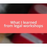 What I learned from legal workshops