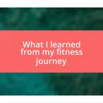 What I learned from my fitness journey