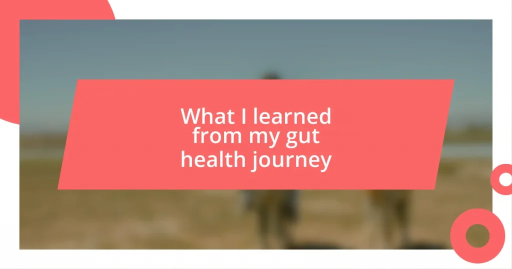 What I learned from my gut health journey