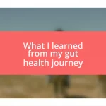 What I learned from my gut health journey