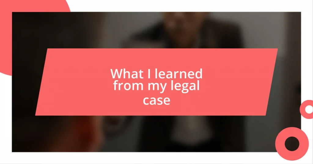 What I learned from my legal case