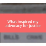 What inspired my advocacy for justice